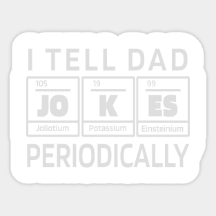 I tell Dad Jokes periodically - Funny Science Design Sticker